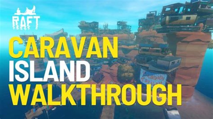 How To Get To Caravan Island In Raft? - SarkariResult